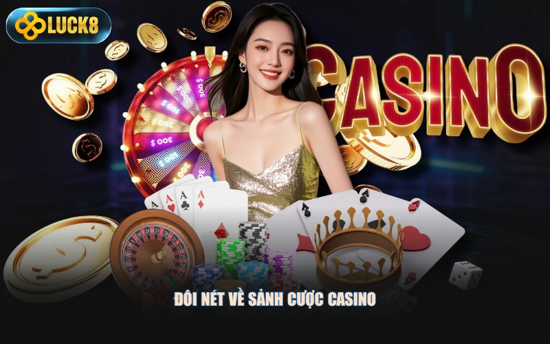 Đôi nét về sảnh cược casino