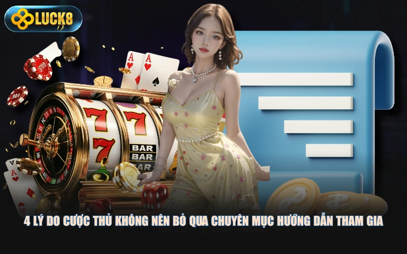 4 lý do cược thủ không nên bỏ qua chuyên mục hướng dẫn tham gia
