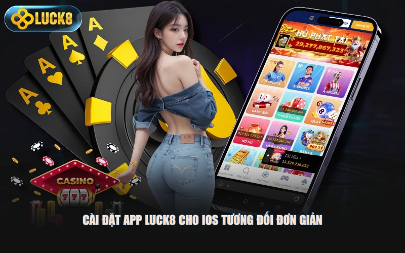 Cài đặt app LUCk8 cho iOS tương đối đơn giản