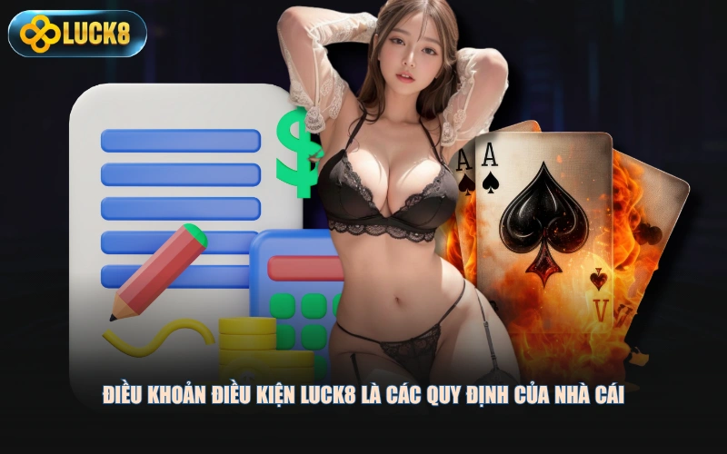 Điều khoản điều kiện LUCK8 là các quy định của nhà cái