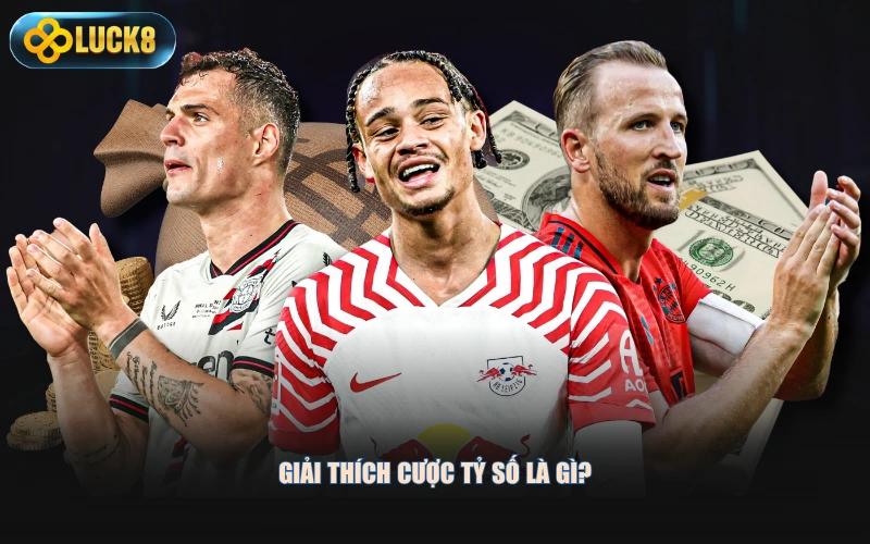 Giải thích cược tỷ số là gì?