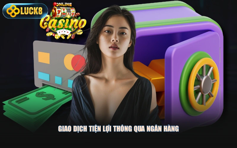 Giao dịch tiện lợi thông qua ngân hàng