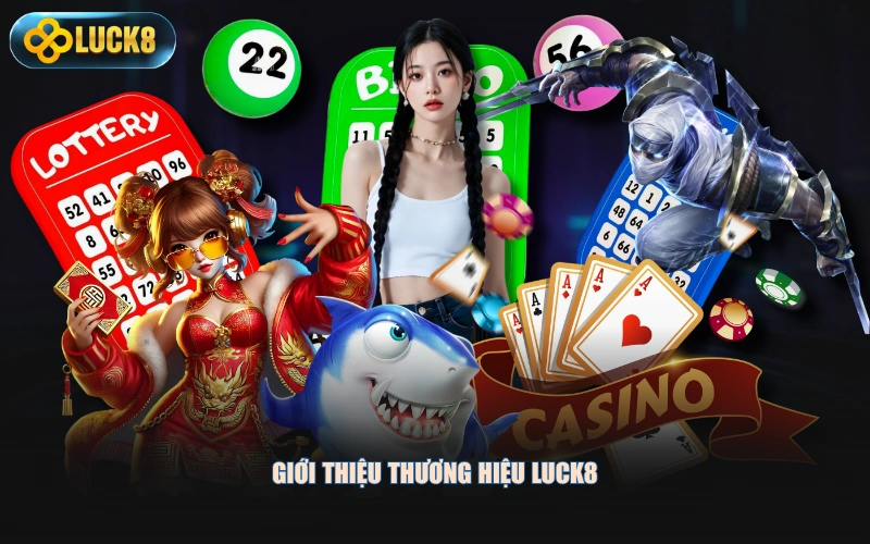 Giới thiệu thương hiệu LUCK8