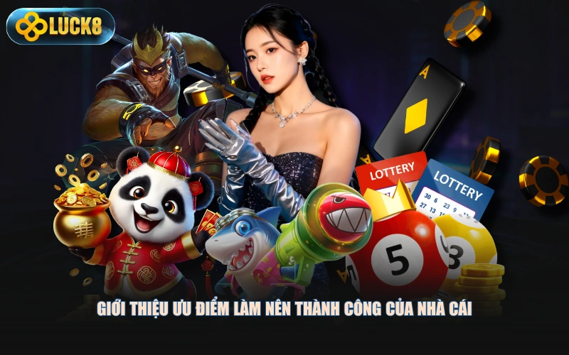 Giới thiệu ưu điểm làm nên thành công của nhà cái