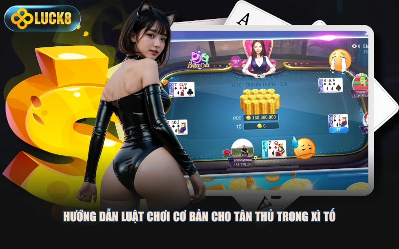 Hướng dẫn luật chơi cơ bản cho tân thủ trong Xì Tố