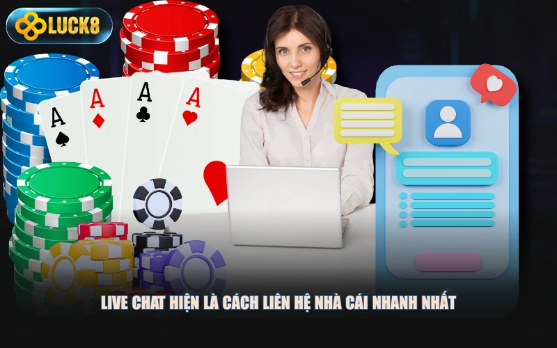 Live chat hiện là cách liên hệ nhà cái nhanh nhất