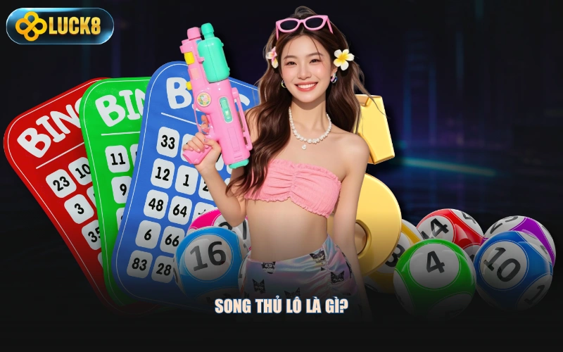 Song thủ lô là gì?