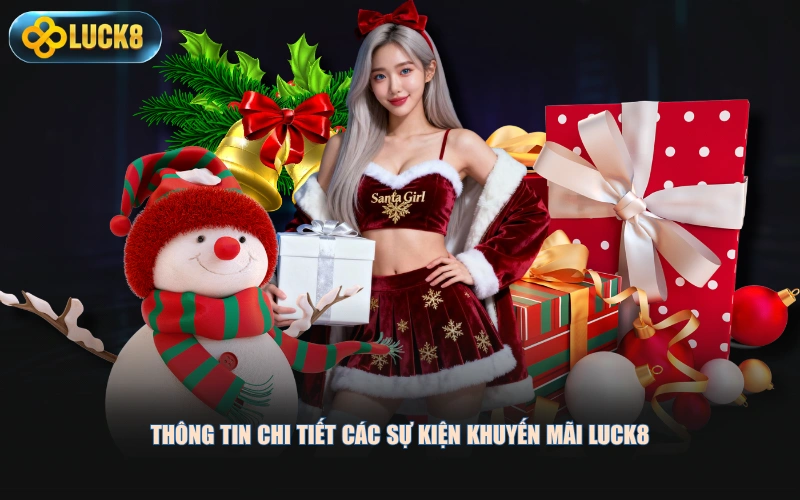 Thông tin chi tiết các sự kiện khuyến mãi LUCK8