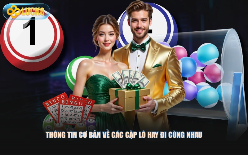 Thông tin cơ bản về các cặp lô hay đi cùng nhau